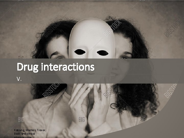 Drug interactions V. Katzung, Masters, Trevor. Basic and clinical 