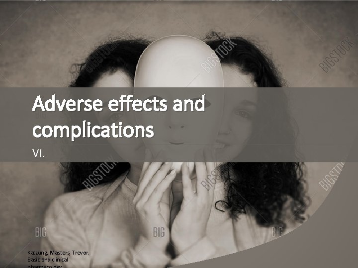 Adverse effects and complications VI. Katzung, Masters, Trevor. Basic and clinical 