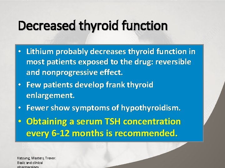 Decreased thyroid function • Lithium probably decreases thyroid function in most patients exposed to