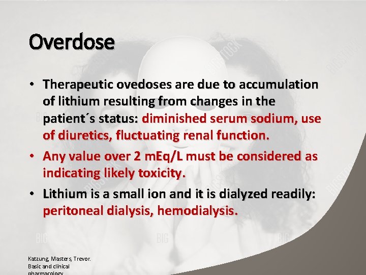 Overdose • Therapeutic ovedoses are due to accumulation of lithium resulting from changes in