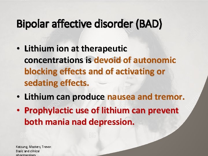 Bipolar affective disorder (BAD) • Lithium ion at therapeutic concentrations is devoid of autonomic