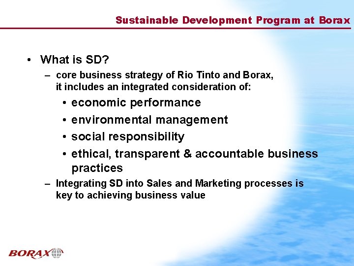 Sustainable Development Program at Borax • What is SD? – core business strategy of