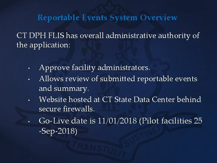 Reportable Events System Overview CT DPH FLIS has overall administrative authority of the application: