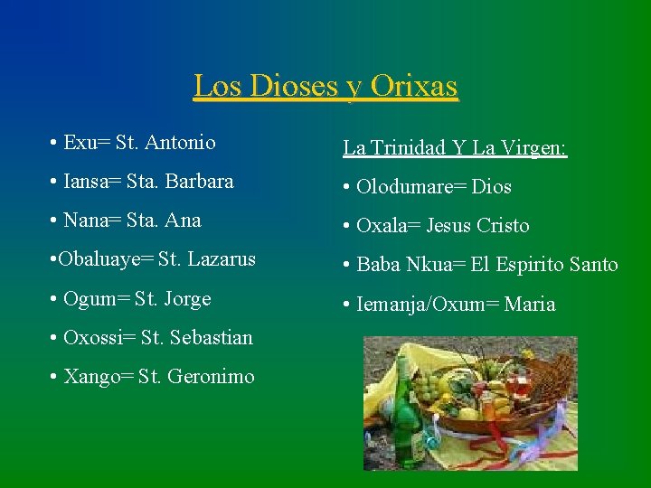 Los Dioses y Orixas • Exu= St. Antonio La Trinidad Y La Virgen: •