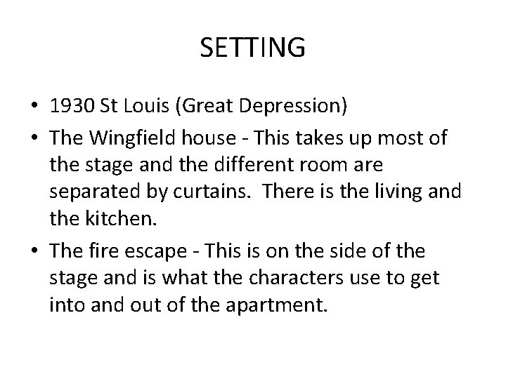 SETTING • 1930 St Louis (Great Depression) • The Wingfield house - This takes