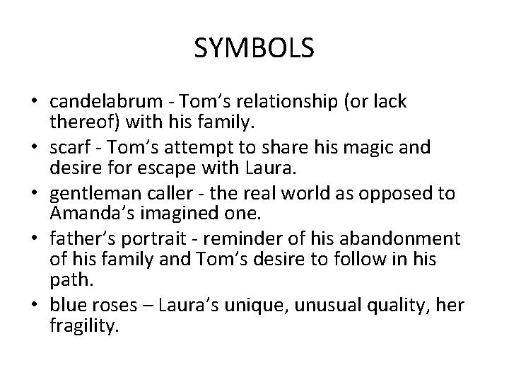 SYMBOLS • candelabrum - Tom’s relationship (or lack thereof) with his family. • scarf