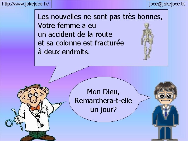 Les nouvelles ne sont pas très bonnes, Votre femme a eu un accident de
