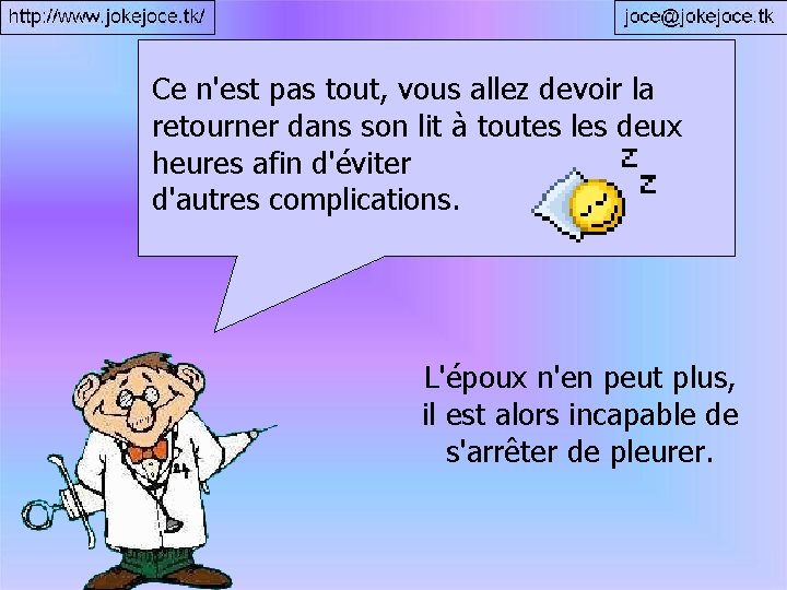 Ce n'est pas tout, vous allez devoir la retourner dans son lit à toutes