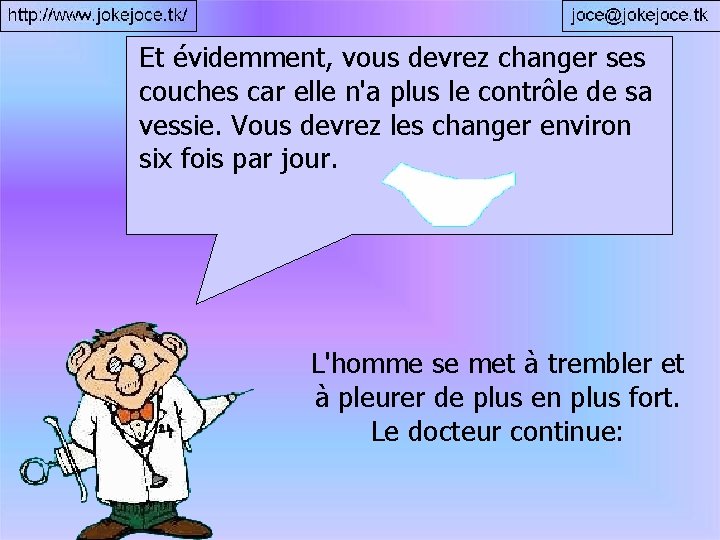 Et évidemment, vous devrez changer ses couches car elle n'a plus le contrôle de