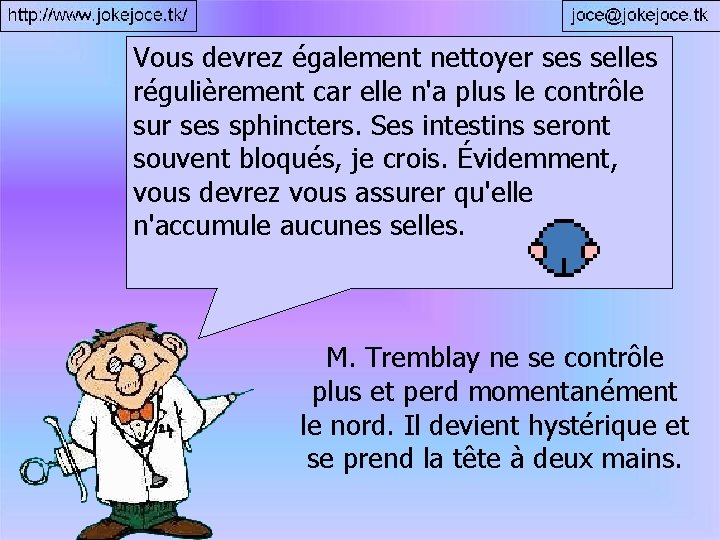 Vous devrez également nettoyer ses selles régulièrement car elle n'a plus le contrôle sur