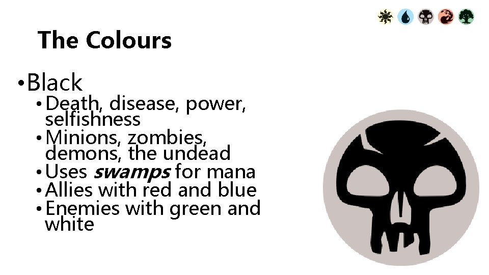 The Colours • Black • Death, disease, power, selfishness • Minions, zombies, demons, the