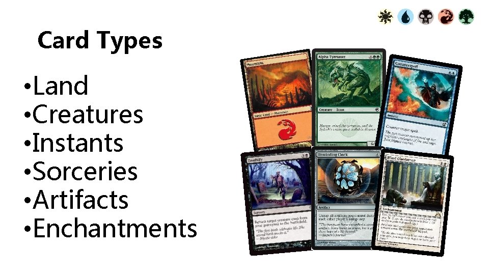 Card Types • Land • Creatures • Instants • Sorceries • Artifacts • Enchantments