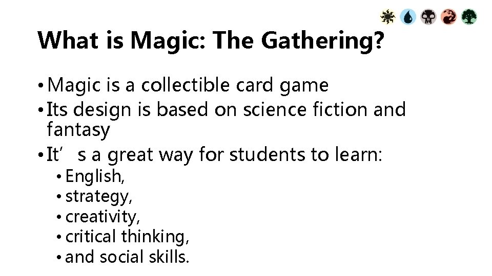What is Magic: The Gathering? • Magic is a collectible card game • Its