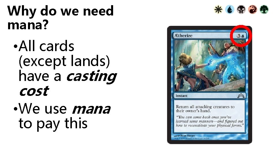 Why do we need mana? • All cards (except lands) have a casting cost