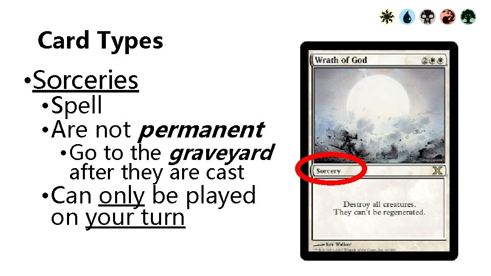 Card Types • Sorceries • Spell • Are not permanent • Go to the