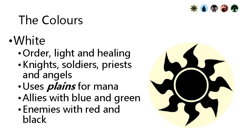 The Colours • White • Order, light and healing • Knights, soldiers, priests and