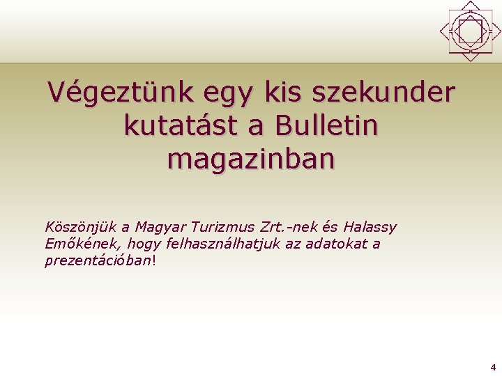 Végeztünk egy kis szekunder kutatást a Bulletin magazinban Köszönjük a Magyar Turizmus Zrt. -nek
