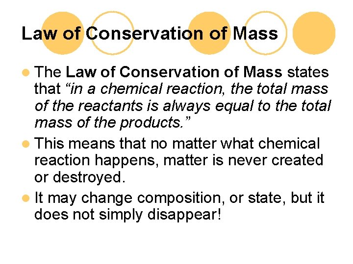 Law of Conservation of Mass l The Law of Conservation of Mass states that
