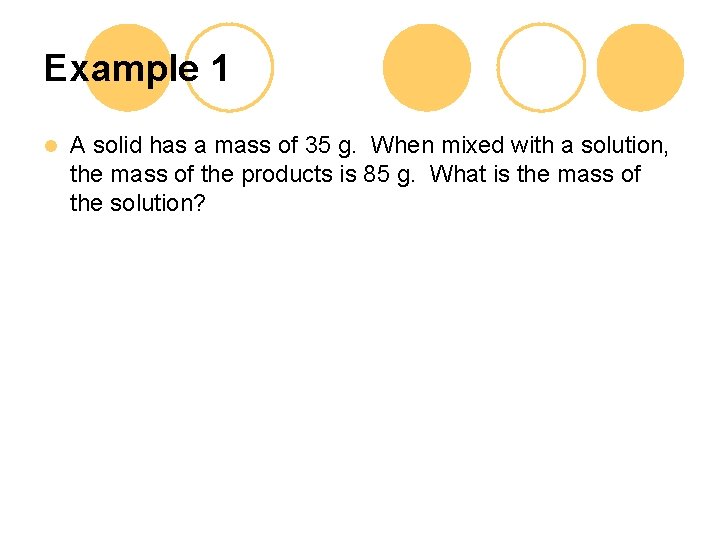 Example 1 l A solid has a mass of 35 g. When mixed with