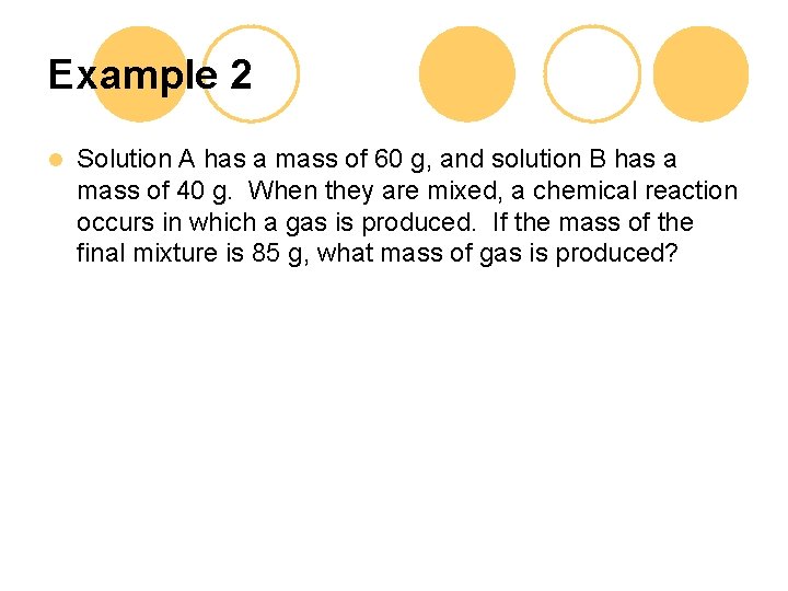 Example 2 l Solution A has a mass of 60 g, and solution B