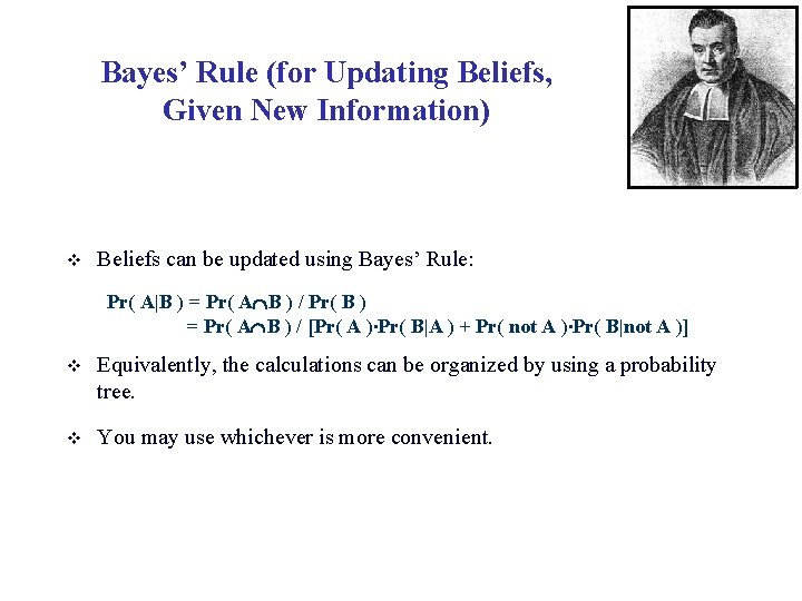 Bayes’ Rule (for Updating Beliefs, Given New Information) v Beliefs can be updated using