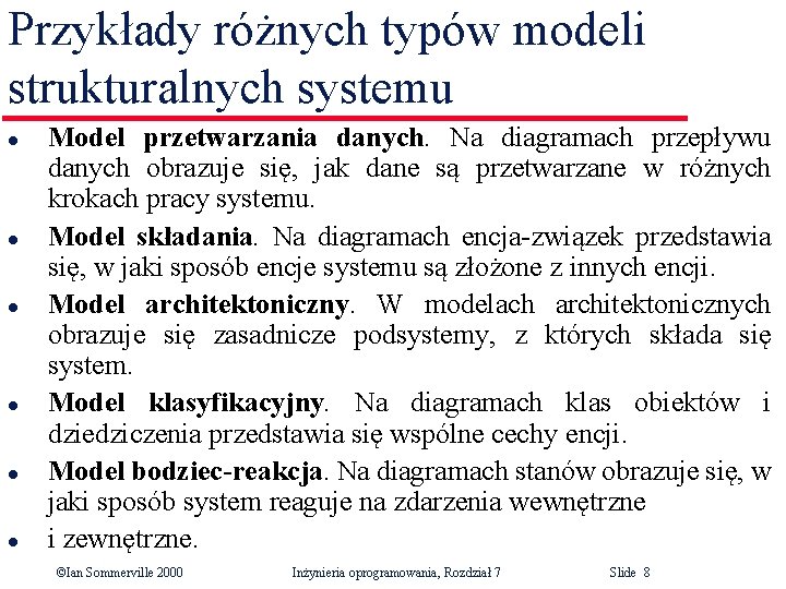 Przykłady różnych typów modeli strukturalnych systemu l l l Model przetwarzania danych. Na diagramach