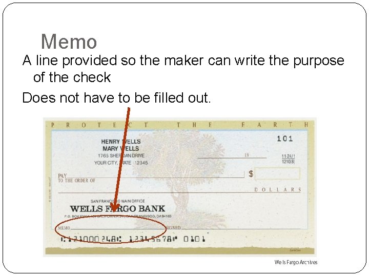 Memo A line provided so the maker can write the purpose of the check