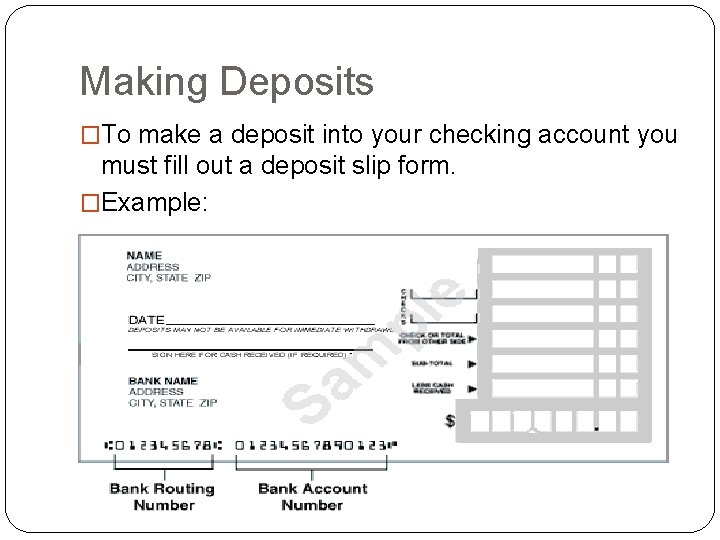 Making Deposits �To make a deposit into your checking account you must fill out