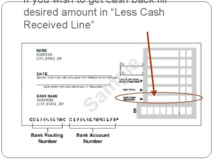 If you wish to get cash back fill desired amount in “Less Cash Received