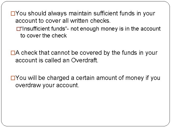 �You should always maintain sufficient funds in your account to cover all written checks.