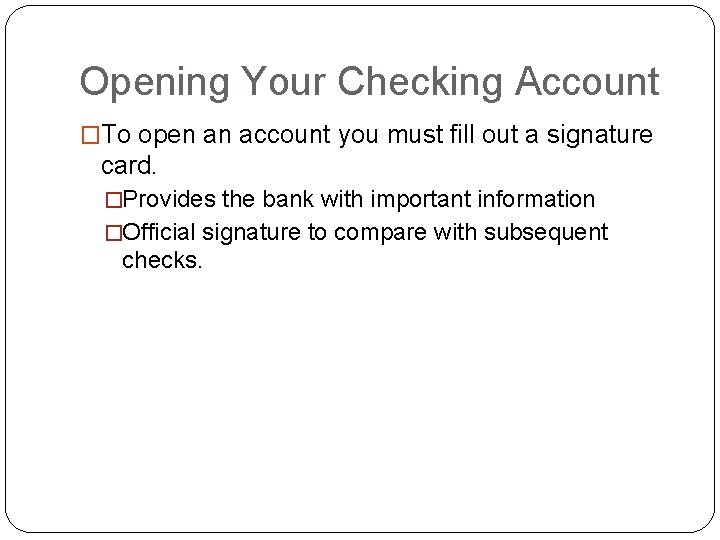 Opening Your Checking Account �To open an account you must fill out a signature
