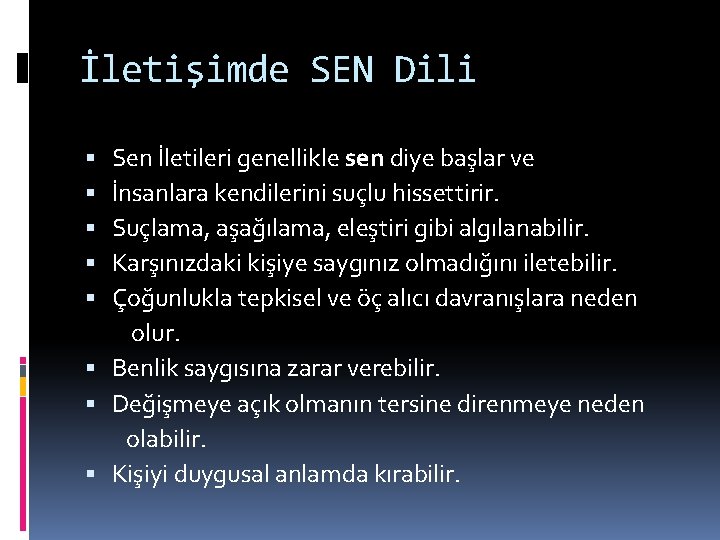 İletişimde SEN Dili Sen İletileri genellikle sen diye başlar ve İnsanlara kendilerini suçlu hissettirir.