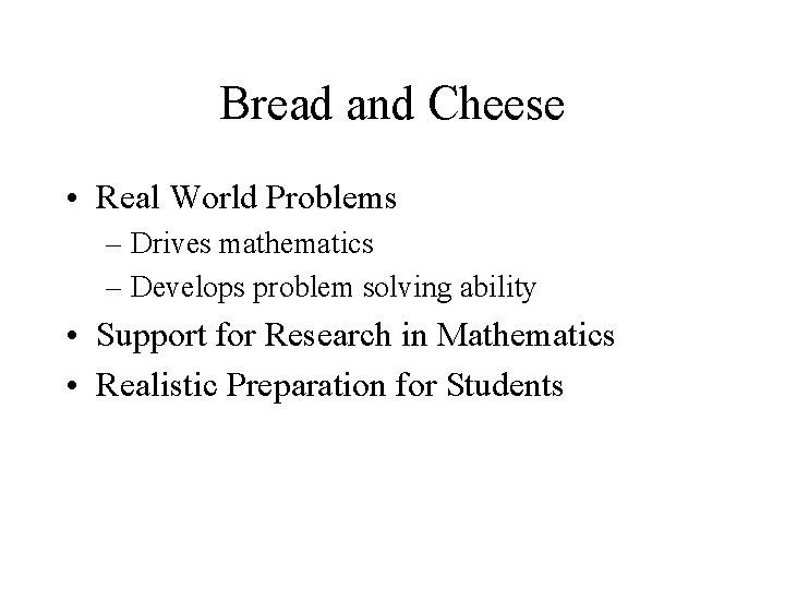 Bread and Cheese • Real World Problems – Drives mathematics – Develops problem solving Bread and Cheese • Real World Problems – Drives mathematics – Develops problem solving