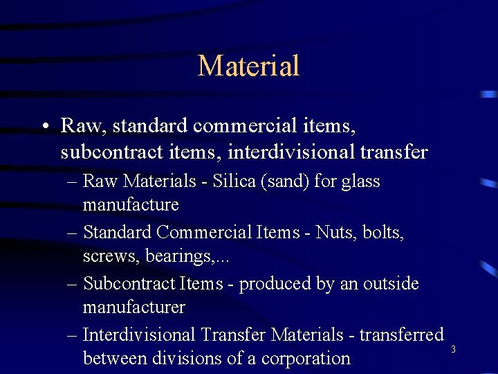Material • Raw, standard commercial items, subcontract items, interdivisional transfer – Raw Materials -