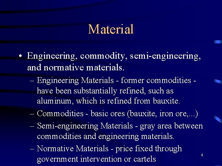 Material • Engineering, commodity, semi-engineering, and normative materials. – Engineering Materials - former commodities