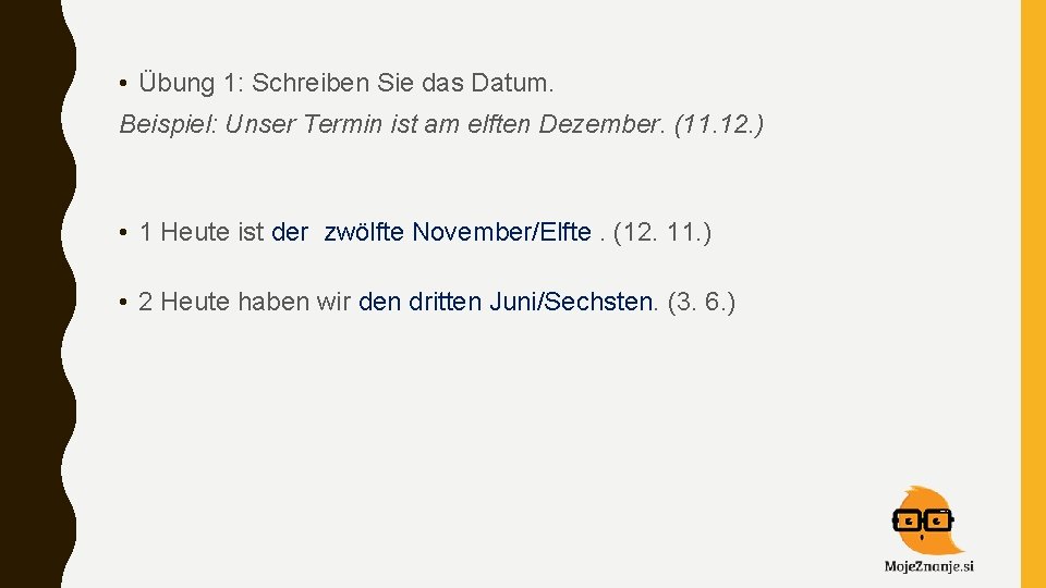  • Übung 1: Schreiben Sie das Datum. Beispiel: Unser Termin ist am elften
