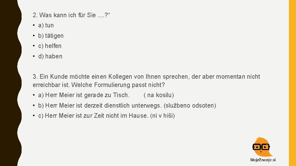 2. Was kann ich für Sie. . ? “ • a) tun • b)