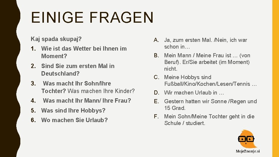 EINIGE FRAGEN Kaj spada skupaj? 1. Wie ist das Wetter bei Ihnen im Moment?