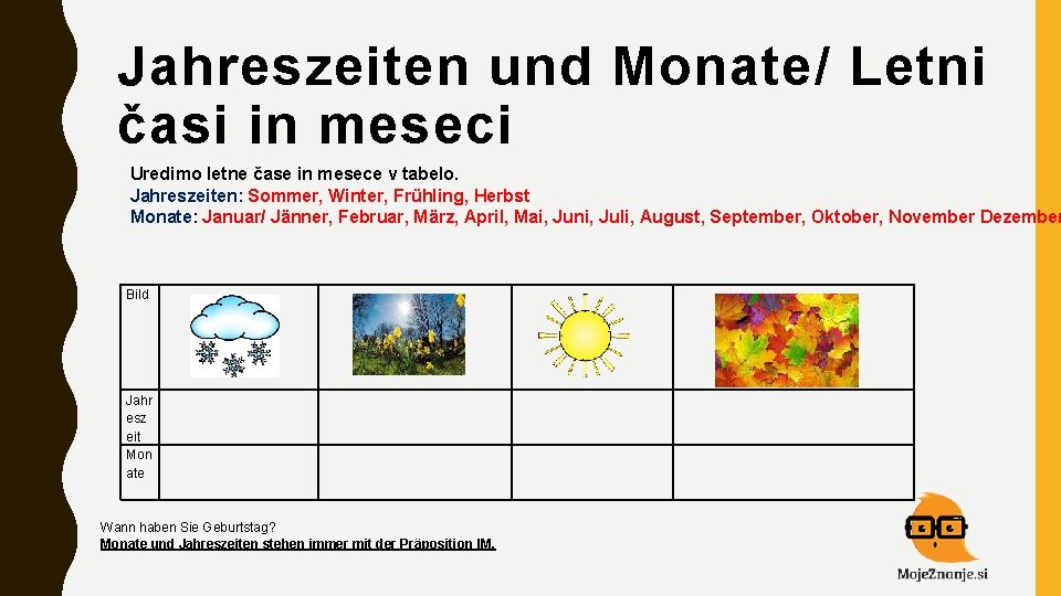 Jahreszeiten und Monate/ Letni časi in meseci Uredimo letne čase in mesece v tabelo.