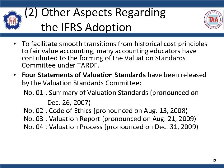 (2) Other Aspects Regarding the IFRS Adoption • To facilitate smooth transitions from historical