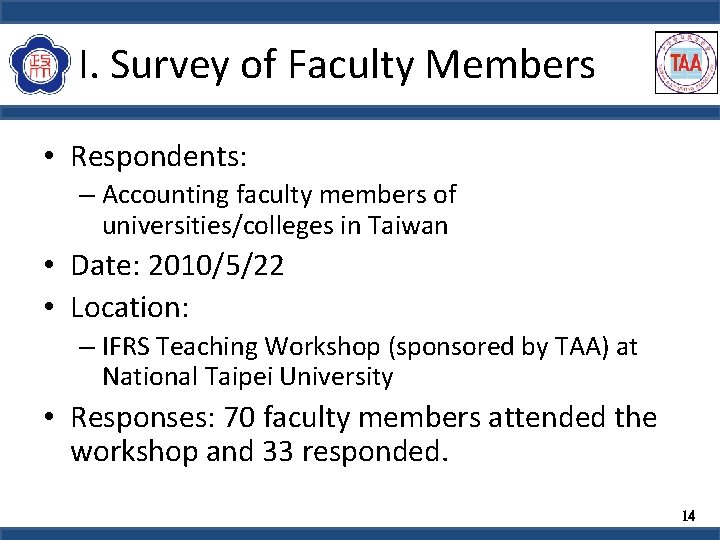 I. Survey of Faculty Members • Respondents: – Accounting faculty members of universities/colleges in