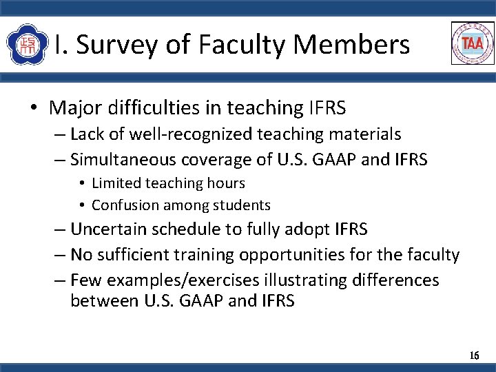 I. Survey of Faculty Members • Major difficulties in teaching IFRS – Lack of