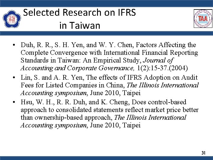 Selected Research on IFRS in Taiwan • Duh, R. R. , S. H. Yen,