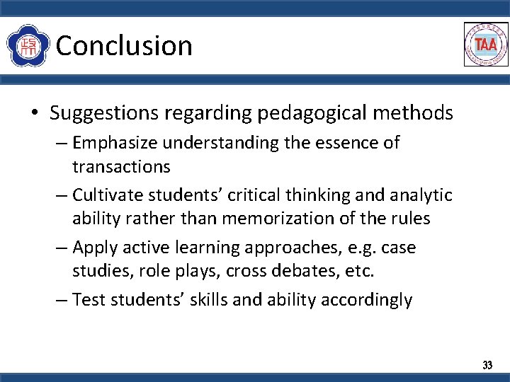 Conclusion • Suggestions regarding pedagogical methods – Emphasize understanding the essence of transactions –