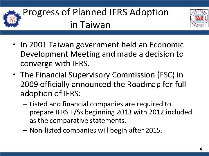 Progress of Planned IFRS Adoption in Taiwan • In 2001 Taiwan government held an