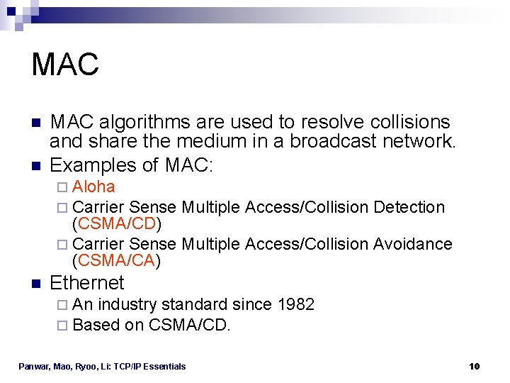 MAC n n MAC algorithms are used to resolve collisions and share the medium MAC n n MAC algorithms are used to resolve collisions and share the medium