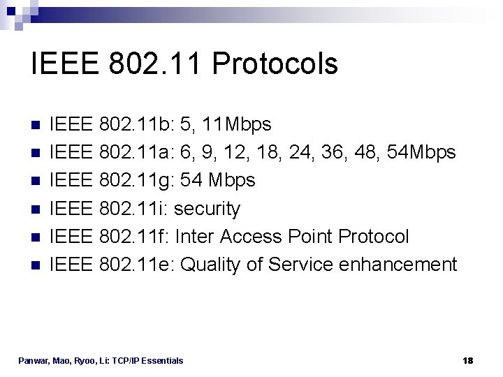 IEEE 802. 11 Protocols n n n IEEE 802. 11 b: 5, 11 Mbps IEEE 802. 11 Protocols n n n IEEE 802. 11 b: 5, 11 Mbps