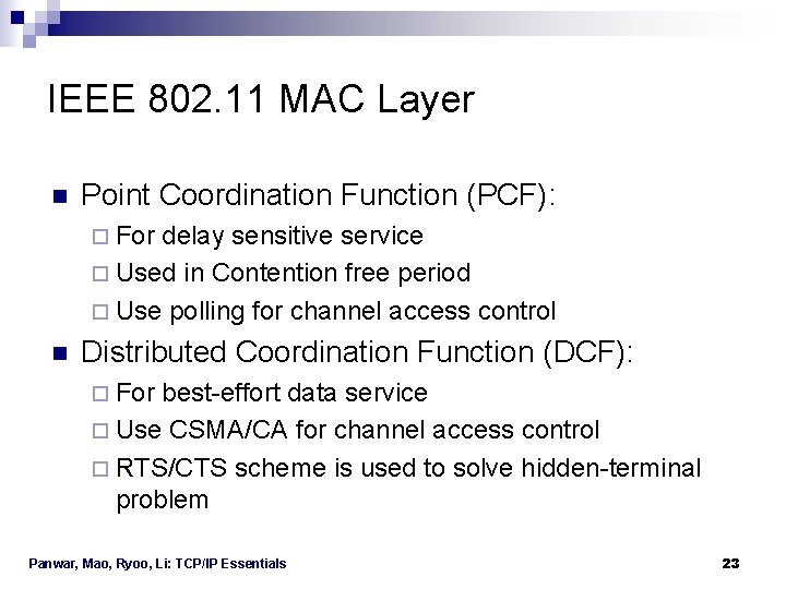 IEEE 802. 11 MAC Layer n Point Coordination Function (PCF): ¨ For delay sensitive IEEE 802. 11 MAC Layer n Point Coordination Function (PCF): ¨ For delay sensitive