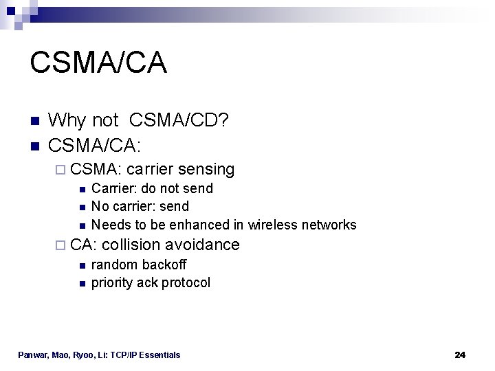 CSMA/CA n n Why not CSMA/CD? CSMA/CA: ¨ CSMA: carrier sensing n Carrier: do CSMA/CA n n Why not CSMA/CD? CSMA/CA: ¨ CSMA: carrier sensing n Carrier: do