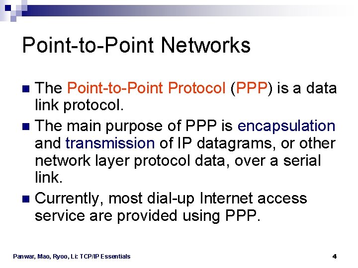 Point-to-Point Networks The Point-to-Point Protocol (PPP) is a data link protocol. n The main Point-to-Point Networks The Point-to-Point Protocol (PPP) is a data link protocol. n The main